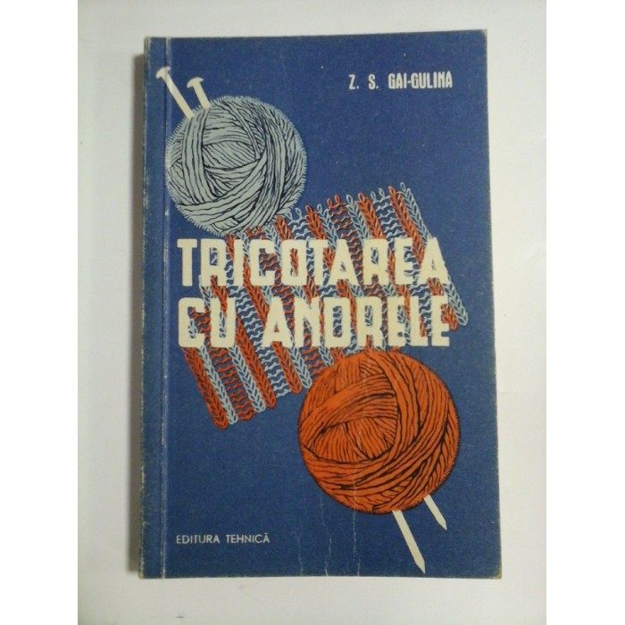 TRICOTAREA  CU  ANDRELE  -  Z. S. GAI-GULINA 